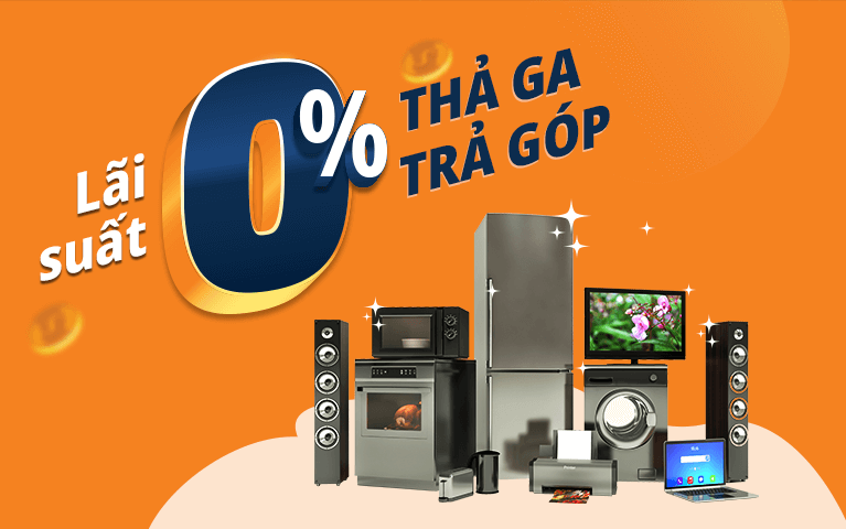 lãi suất 0% thả ga trả góp