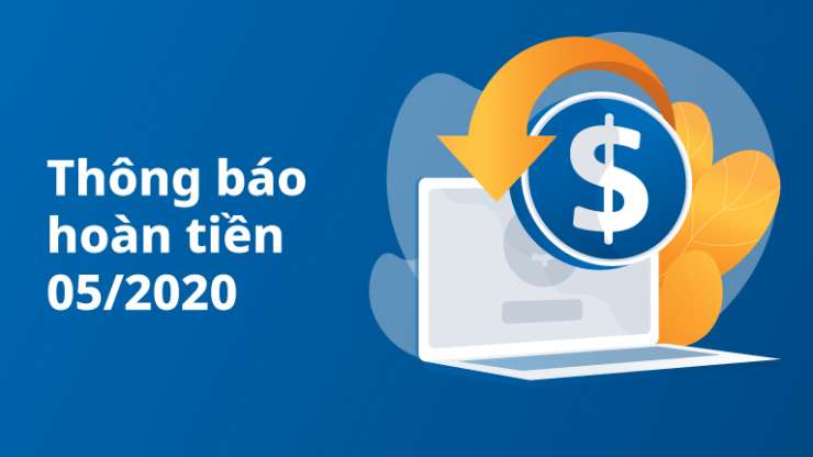 thông báo hoàn tiền tháng 5/2020