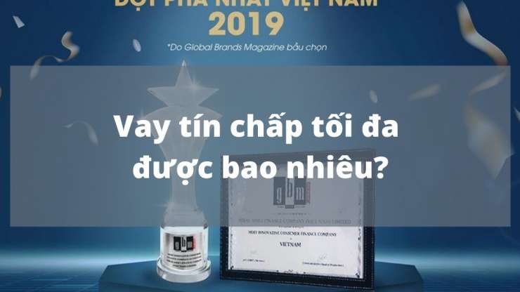 Vay tín chấp tối đa được bao nhiêu