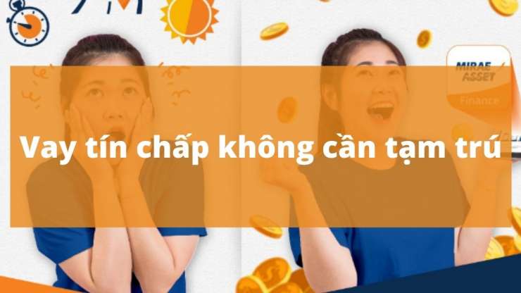 Vay tín chấp không cần tạm trú