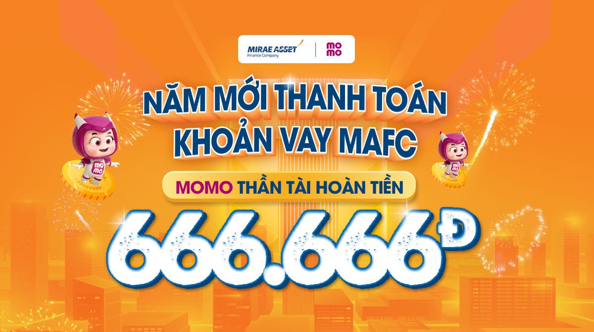 NĂM MỚI THANH TOÁN KHOẢN VAY MAFC, THẦN TÀI MOMO HOÀN TIỀN 666,666Đ | Mirae Asset Finance Vietnam