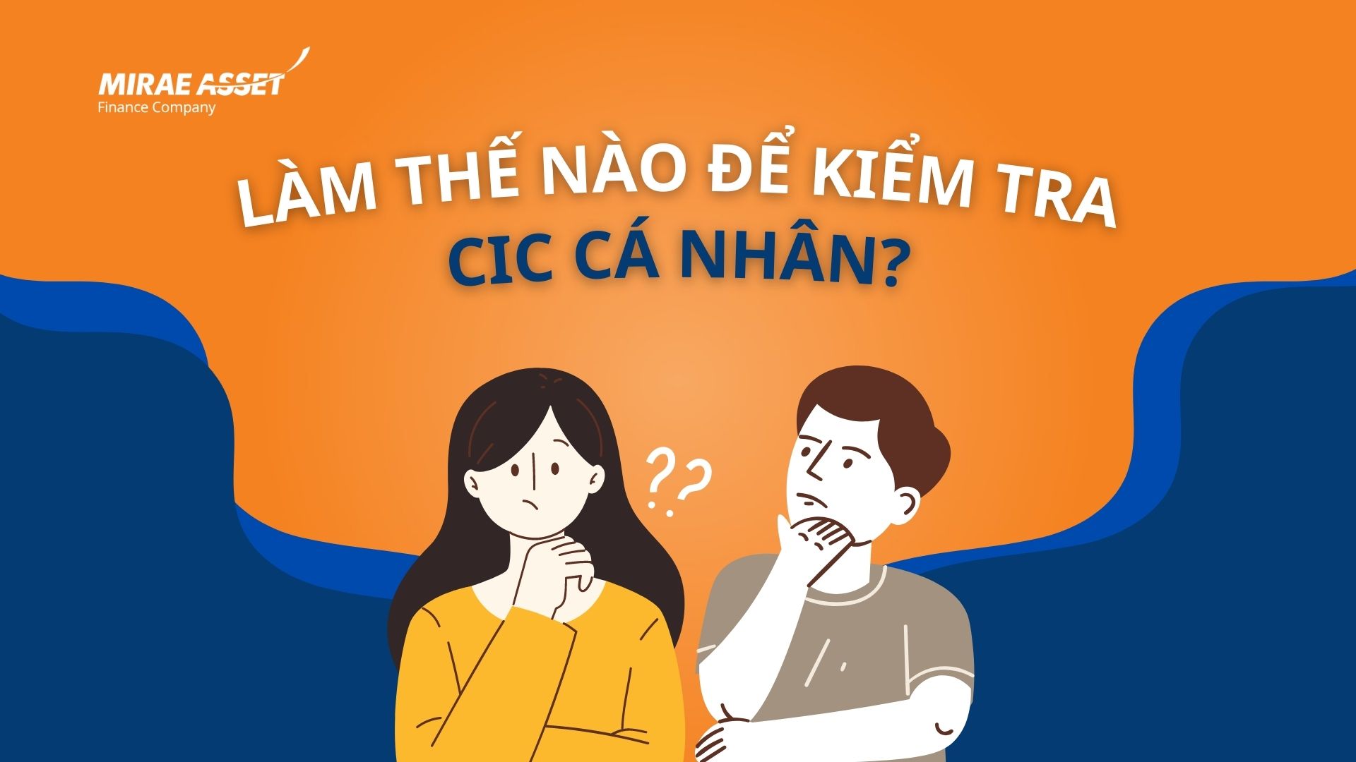 Làm thế nào để kiểm tra CIC cá nhân? | Mirae Asset Finance Vietnam